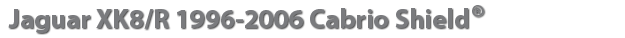 Jaguar XK8/R 1996-2006 Cabrio Shield® Soft Top Protection
